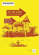 Affiche du jeu de piste Minute, Pavillons !  Aulnay-sous-Bois  Conseil Dpartemental de la Seine-Saint-Denis