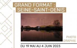 Exposition Grand Format : Seine-Saint-Denis