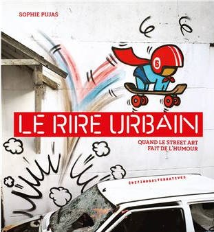 Livre sur le Street Art et l'humour de Sophie Pujas - Edition 2022 - Alternatives
